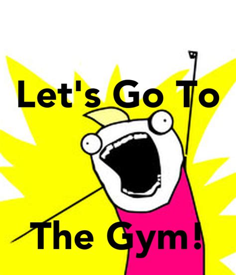 lets go to the gym